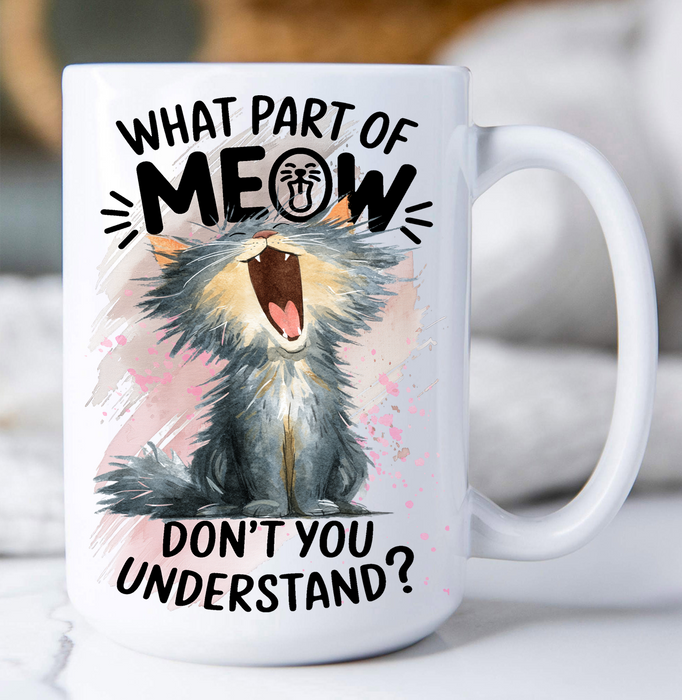 Cat What part of Meow Understand Coffee Mug