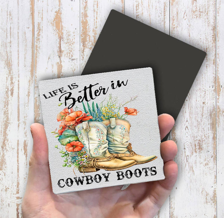 Life is Better In Cowboy Boots Western Magnet Fridge