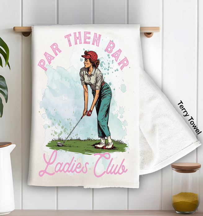 Golf Par Then Bar Ladies Club Kitchen Terry Towel