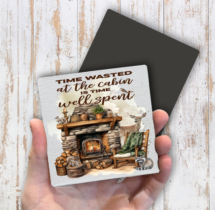 Time at the Cabin Well Spent Magnet Fridge