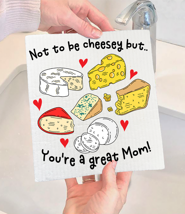 Mother's Day Not be Cheesey Great Mom Swedish Dishcloth