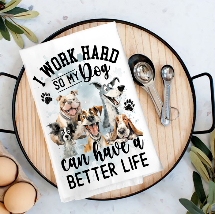Work Hard for my Dog Tea Towel