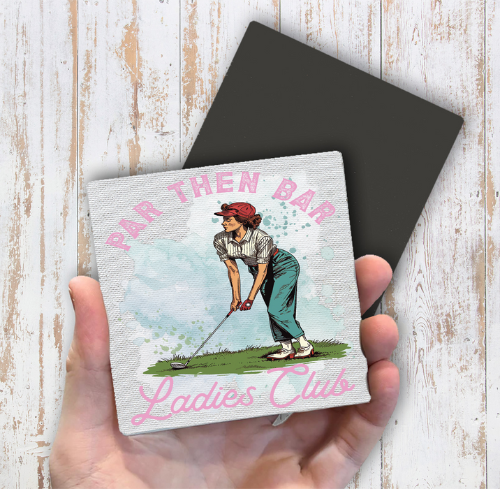 Golf Par Then Bar Ladies Club Magnet Fridge