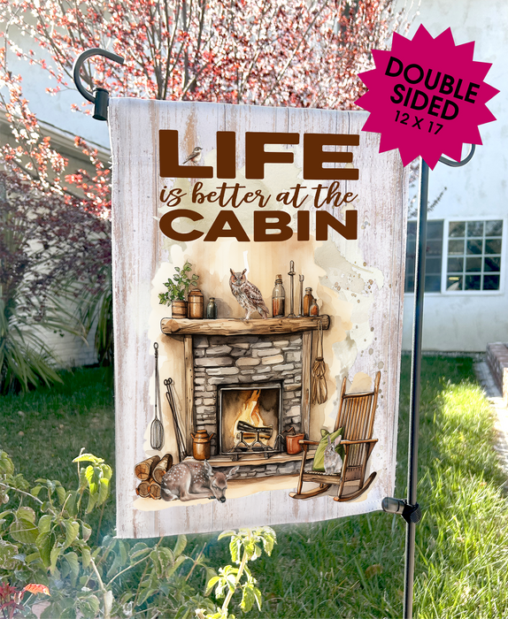 Life is better at the Cabin Garden Flags