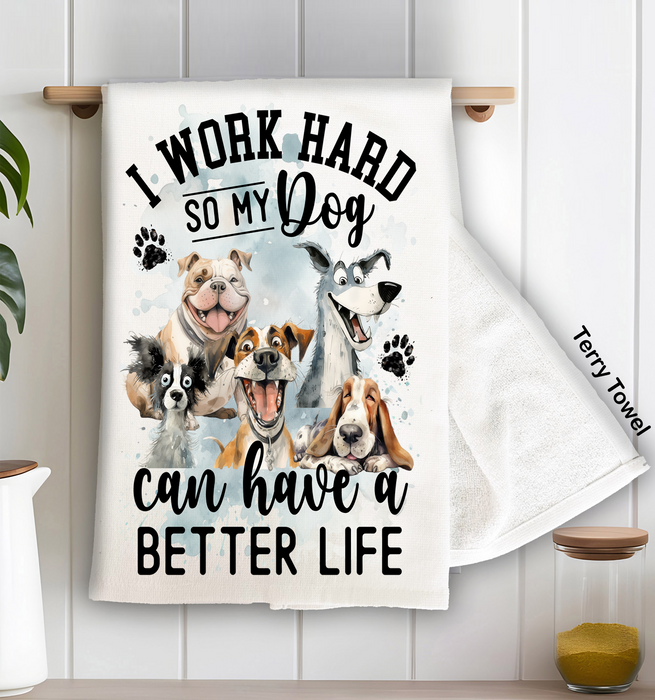 Work Hard for my Dog Kitchen Terry Towel