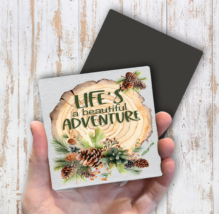 Lifes a beautiful Adventure Pine Cones Magnet Fridge