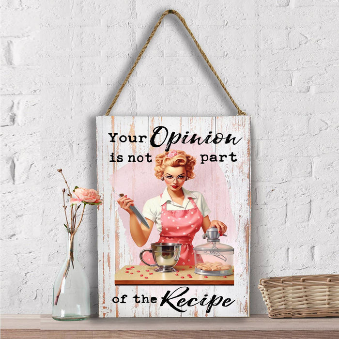 Your Opinion Not Part of Recipe Funny Wall Decor