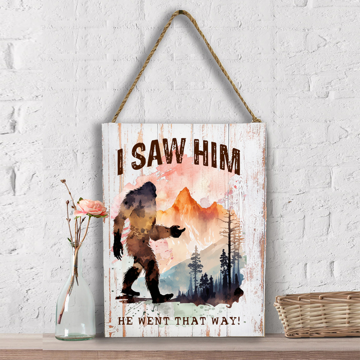 I Saw Him Big Foot Sasquatch Wall Decor