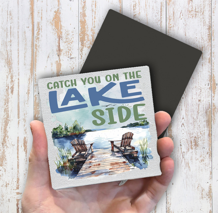 Catch you on the Lake Side Magnet Fridge