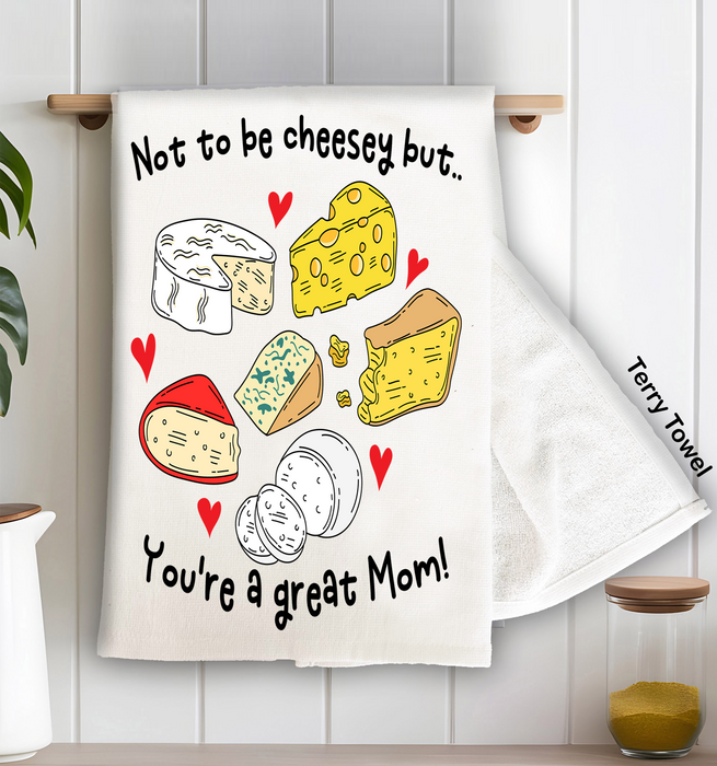 Mother's Day Not be Cheesey Great Mom Kitchen Terry Towel