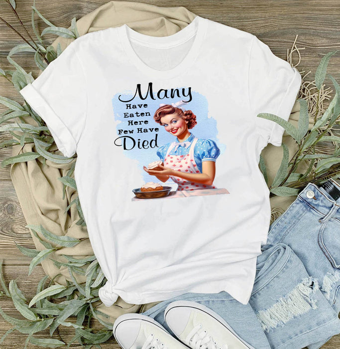 Many Have Eaten Never Have Died Funny T-Shirt
