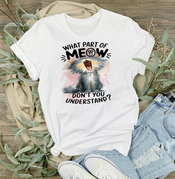 Cat What part of Meow Understand T-Shirt