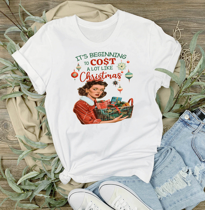 Beginning to cost like Christmas T-Shirt