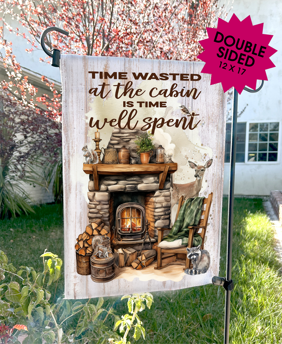 Time at the Cabin Well Spent Garden Flags