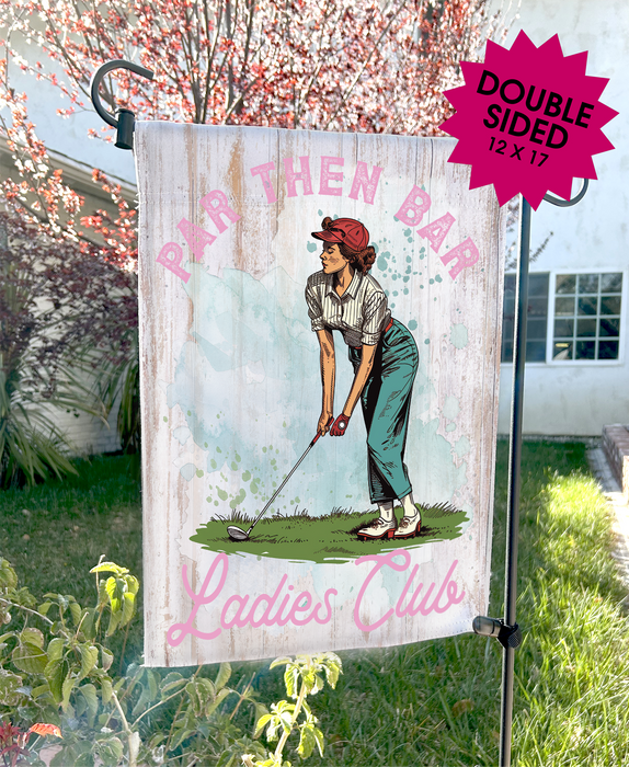 Golf Par Then Bar Ladies Club Garden Flags