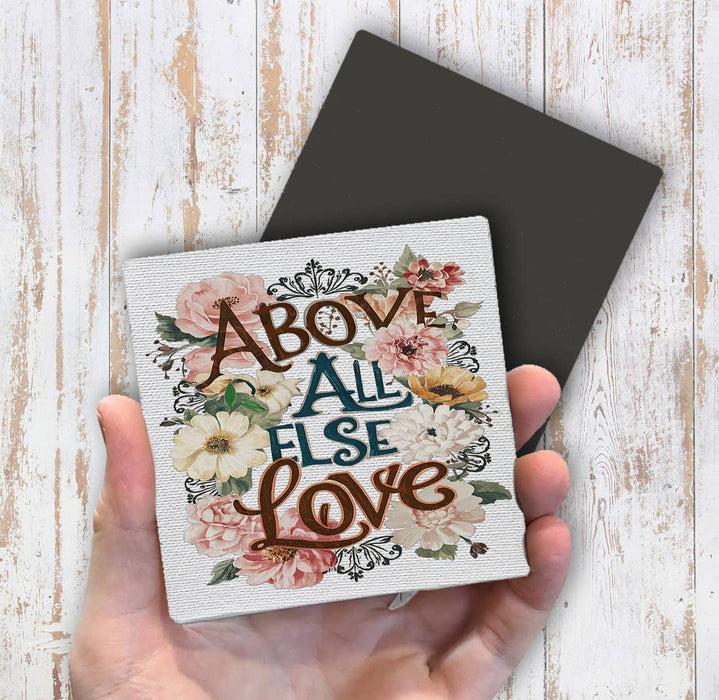 Above All Else Love Flowers Spiritual Magnet Fridge