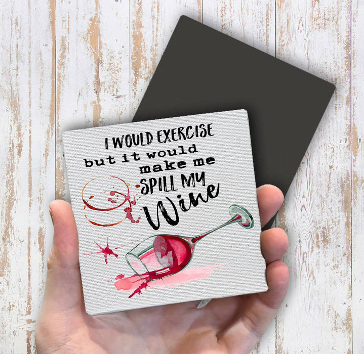 Would Excerise Spill My Wine Magnet Fridge