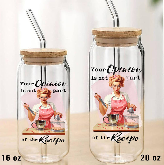 Your Opinion Not Part of the Recipe Can Glass with Lid Straw