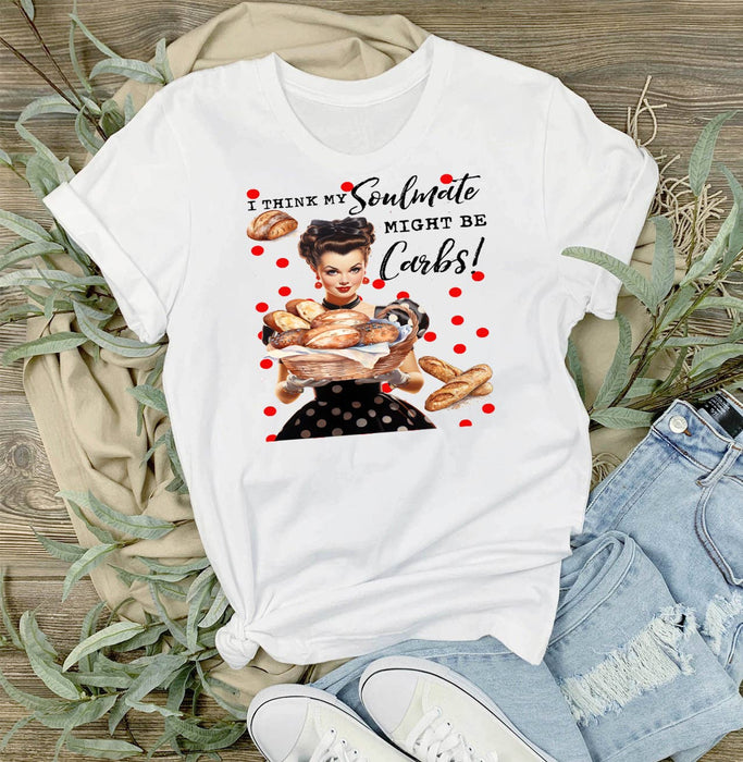 Think My Soulmate is Carbs Funny T-Shirt