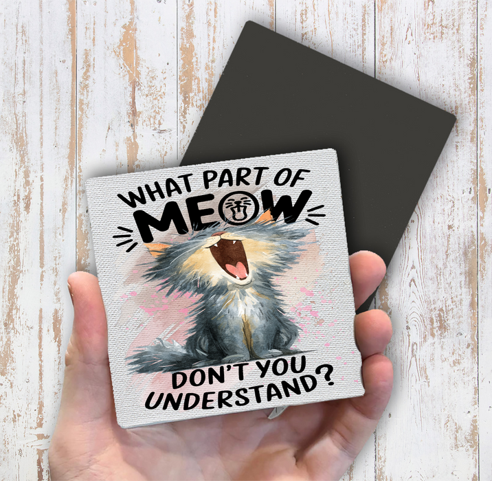 Cat What part of Meow Understand Magnet Fridge