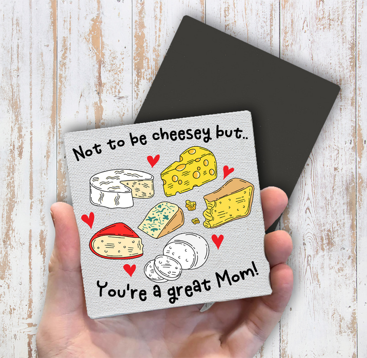 Mother's Day Not be Cheesey Great Mom Magnet Fridge