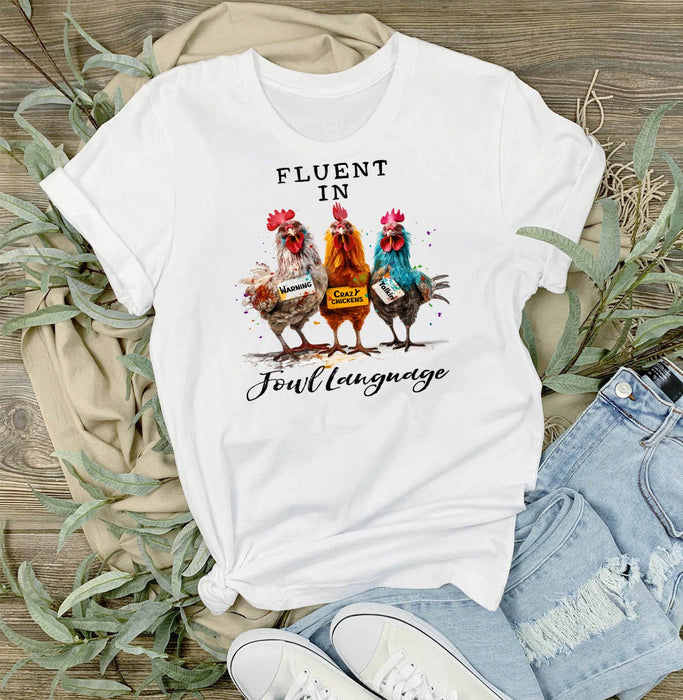 Fluent in Fowl Language Chickens Funny T-Shirt