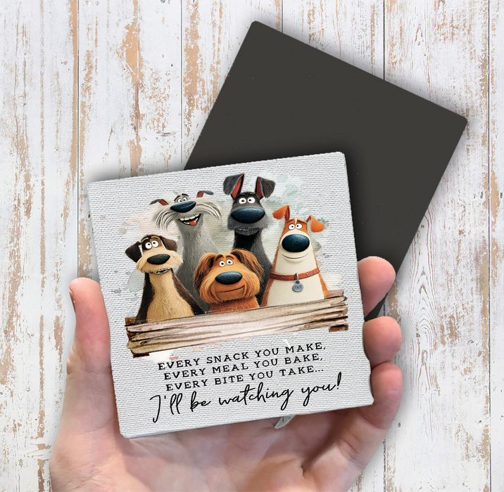 Dog Every Bite you Take Watching You Magnet Fridge
