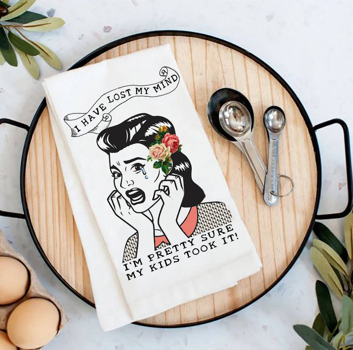 Mom Mother Lost My Mind Kids Took It Flour Sack Tea Towel