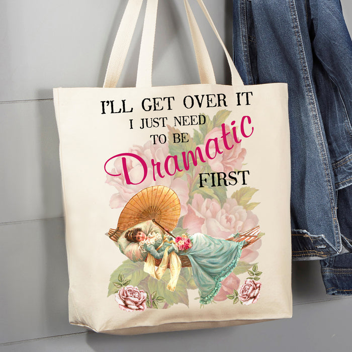 I'll get over it I just need to be Dramatic first 12 oz Canvas Tote Bag