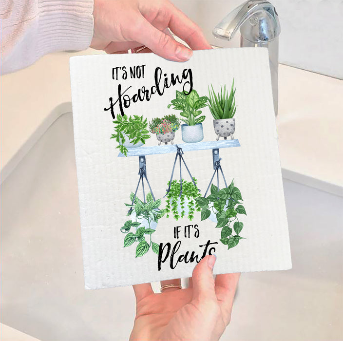 Its Not Hoarding If It's Plants Huse Plants Swedish Dish Cloth