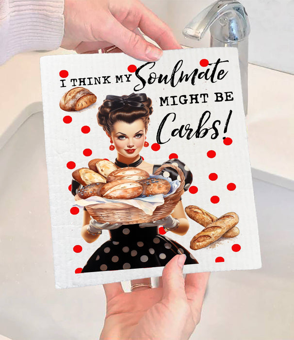 Think My Soulmate is Carbs Funny SWEDISH DISH CLOTH