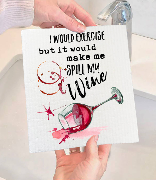 Would Excerise Spill My Wine SWEDISH DISH CLOTH