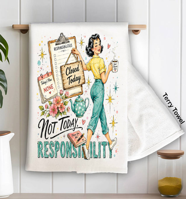 Housewives Not today Responsibility Kitchen Terry Towel