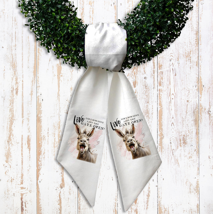 Donkey Live Like you Left the Gate Open  Wreath Sash