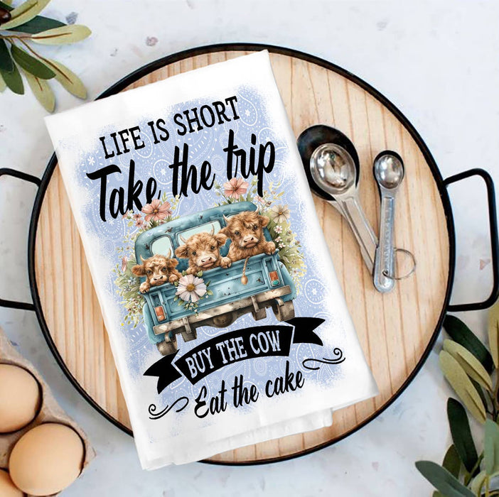 Life is Short By the Cow Eat Cake Tea Towel