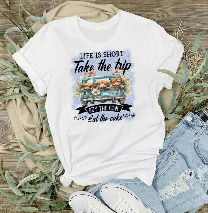 Life is Short By the Cow Eat Cake T-Shirt
