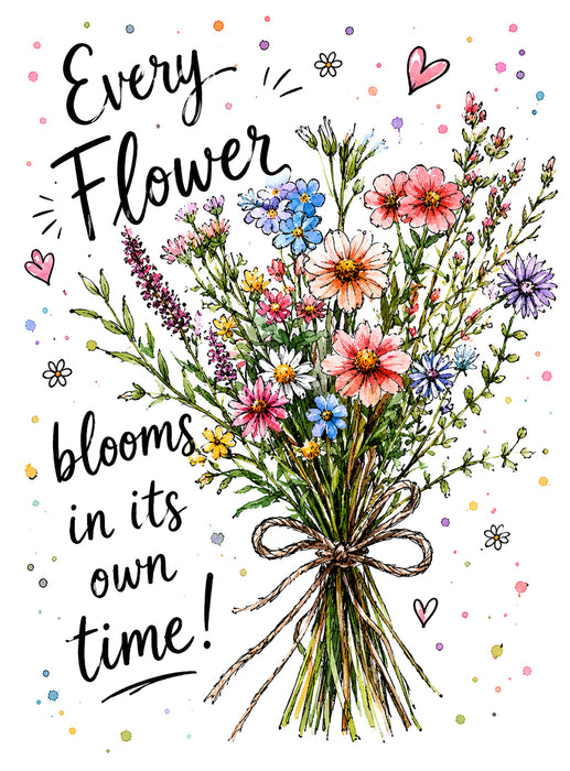 Every Flowers Blooms its own Way