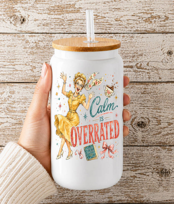 Housewives Calm is Overrated Glass Cup
