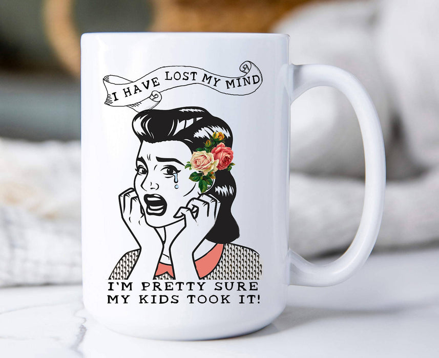Mom Mother Lost My Mind Kids Took It Coffee Mug