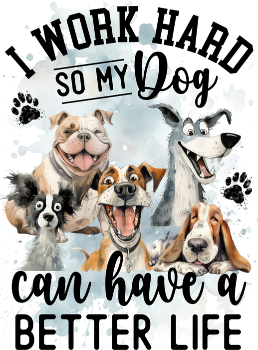 I work hard for Dog better Life