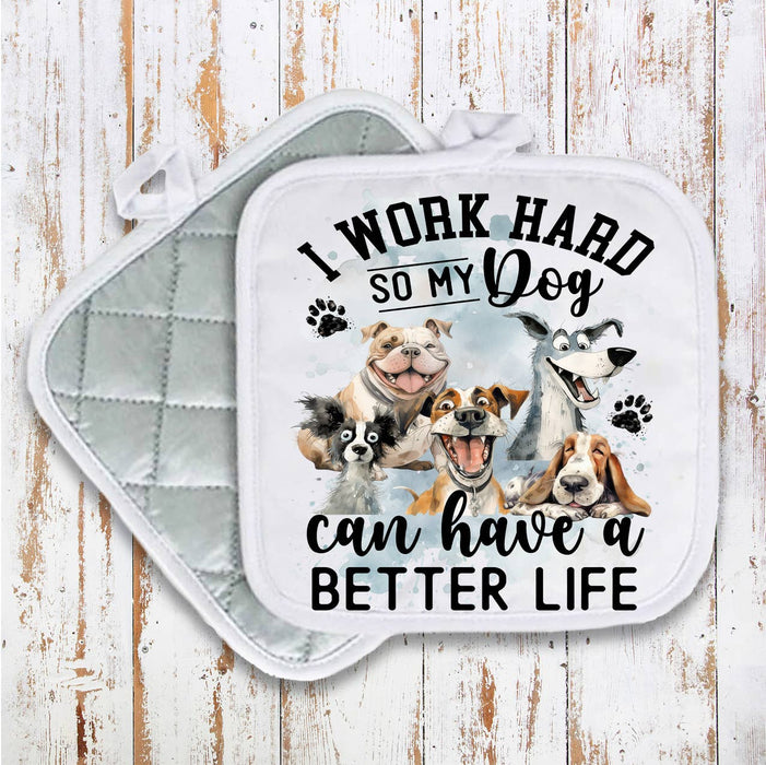 Work Hard for my Dog Pot Holder Oven Mitt