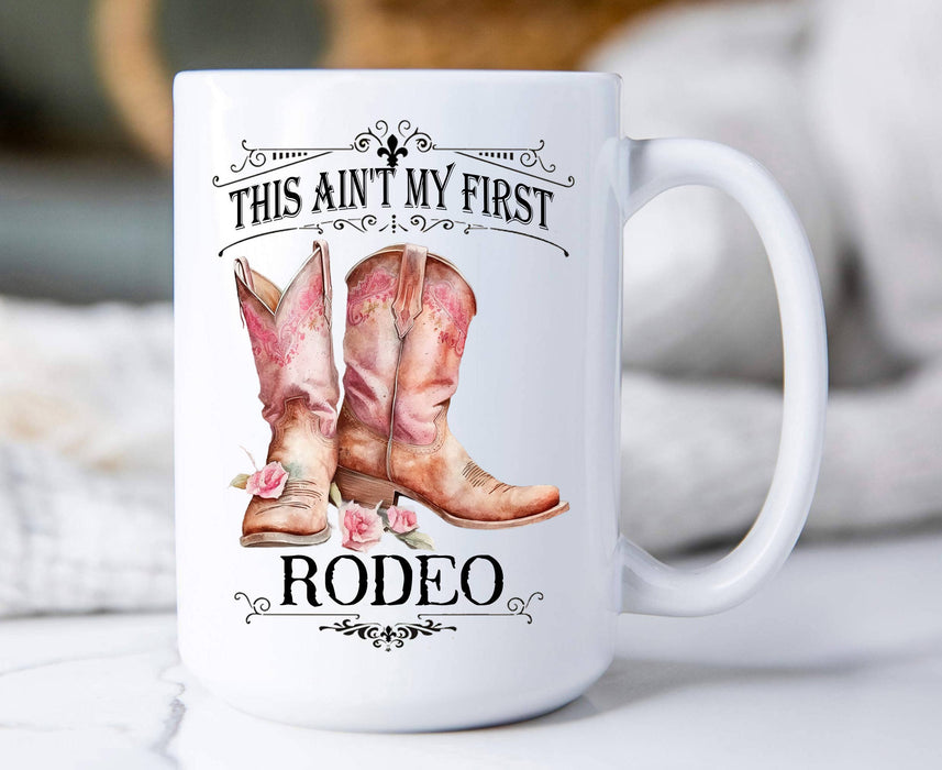 Not my First Rodeo Cowboy Boots Western Coffee Mug
