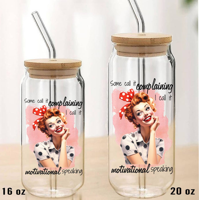 Complaining Motivational Speaking Can Glass with Lid Straw