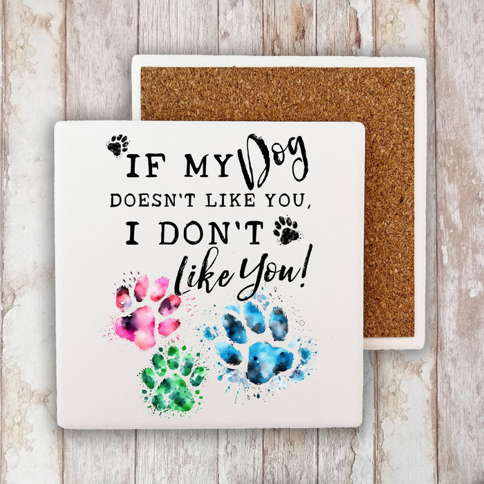 Dog Doesn't Like You I Don't Like You  Stone Coaster