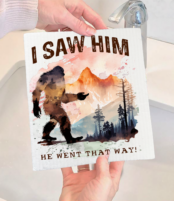 I Saw Him Big Foot Sasquatch Swedish Dishcloth