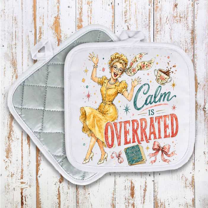 Housewives Calm is Overrated Pot Holder