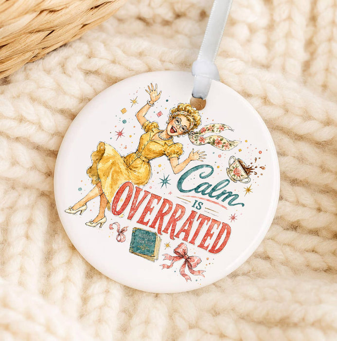 Housewives Calm is Overrated Ornament