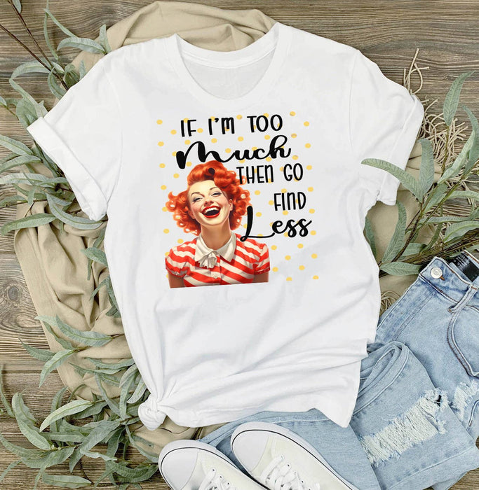 Retro Funny Too Much Find Less T-Shirt