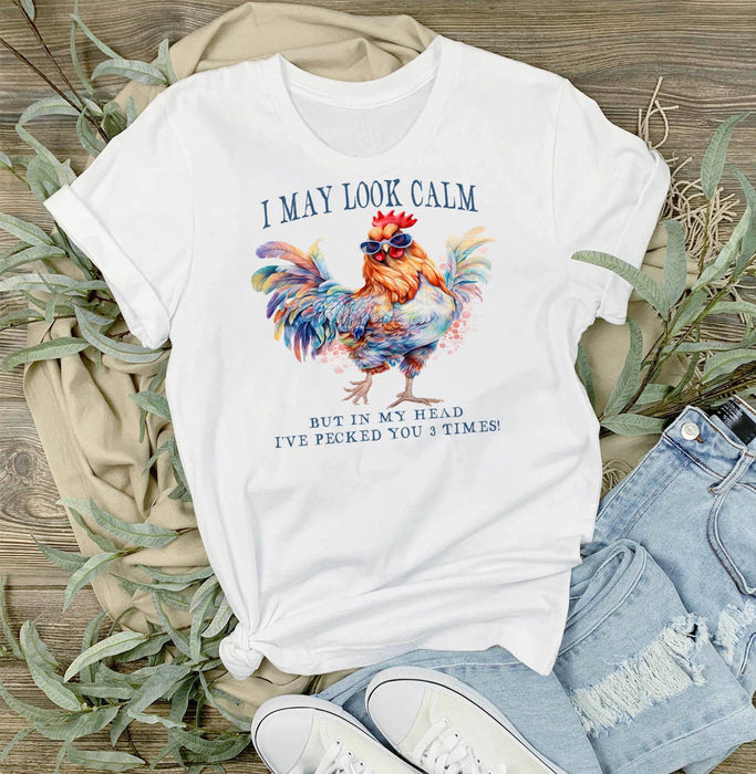 May Look Calm Rooster Funny Saying T-Shirt