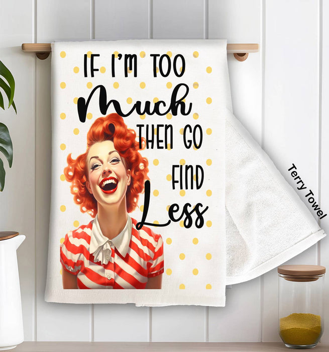 Retro Funny Too Much Find Less Kitchen Terry Towel